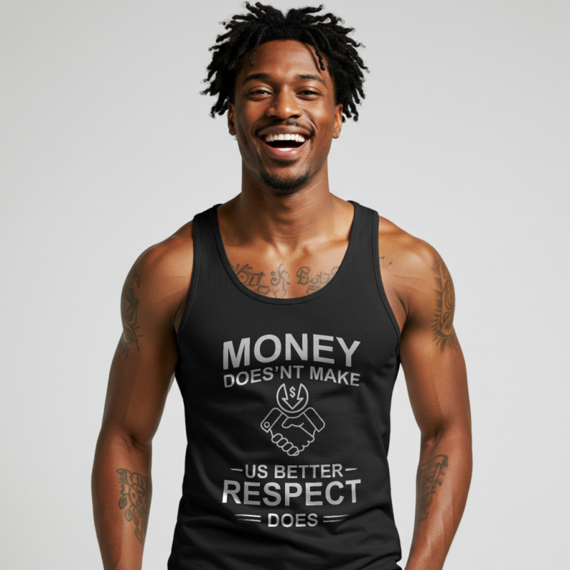 Money Doesn’t Make Us Better, Respect Does" Inspirational Tank Top - Image 2