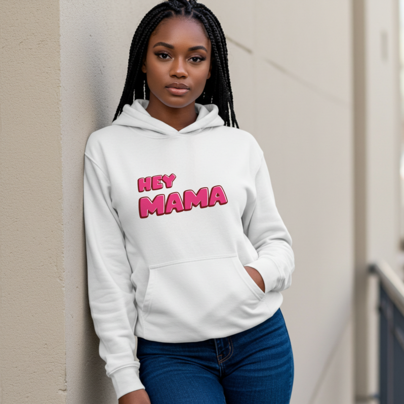 Hey Mama Hoodie– Cute & Comfortable Mom Tribute Tee for Women