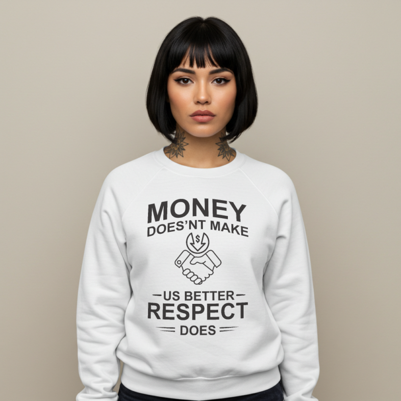 Respect Over Riches Sweatshirt – Inspirational & Thought-Provoking