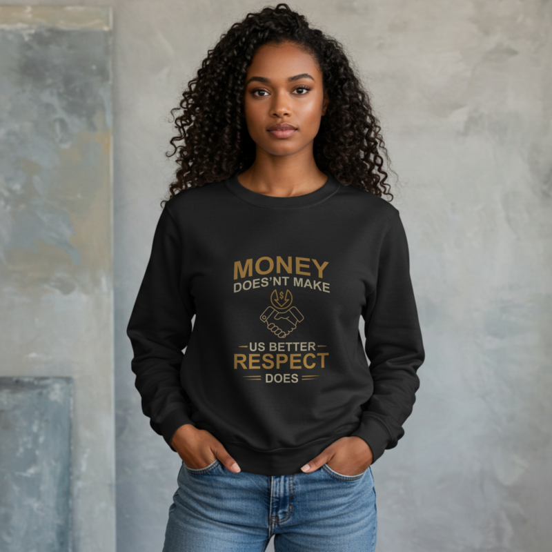 Respect Over Riches Sweatshirt – Inspirational & Thought-Provoking - Image 2