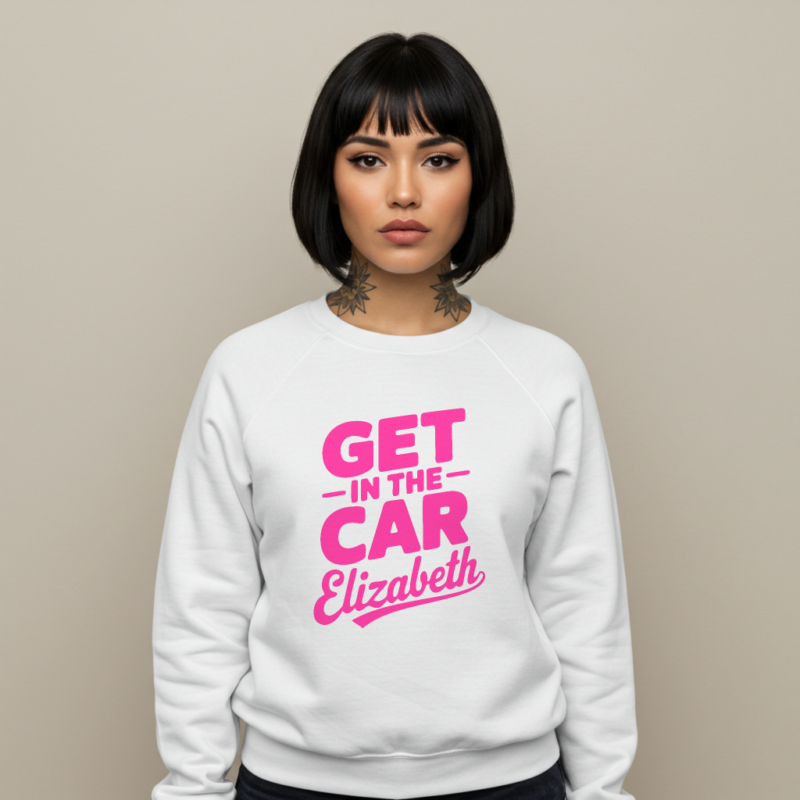 Get in the Car Elizabeth Sweatshirt – Funny & Relatable Family Humor Tee
