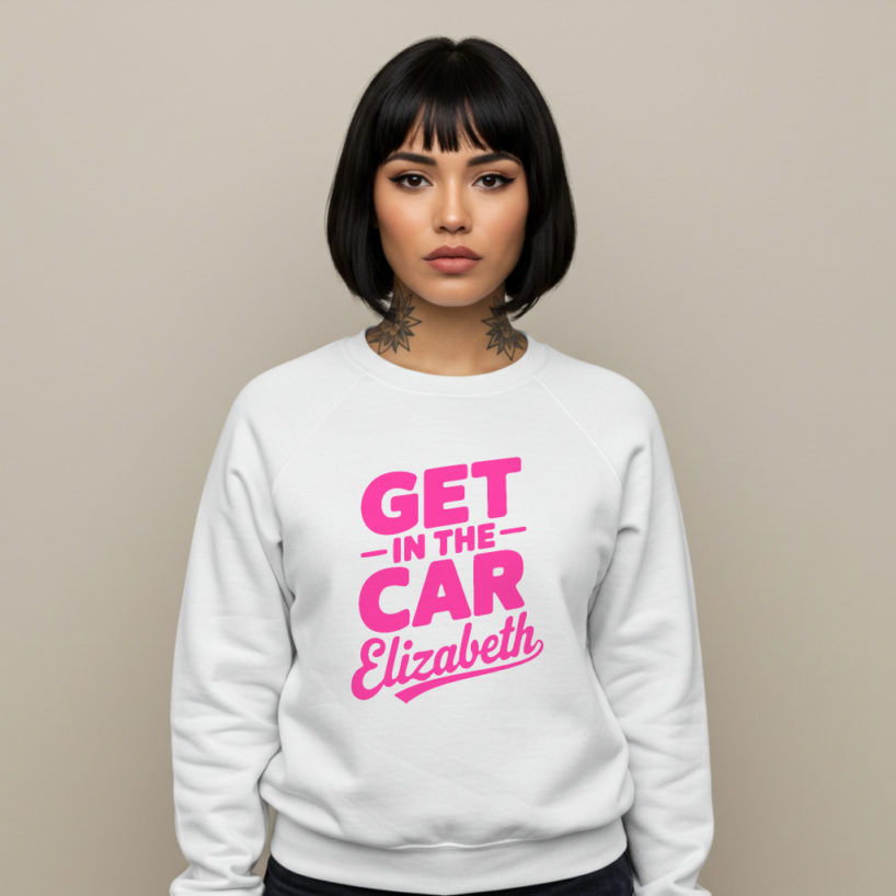 Get in the Car Elizabeth Sweatshirt – Funny & Relatable Family Humor Tee
