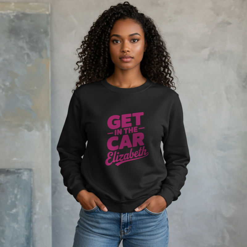 Get in the Car Elizabeth Sweatshirt – Funny & Relatable Family Humor Tee - Image 2