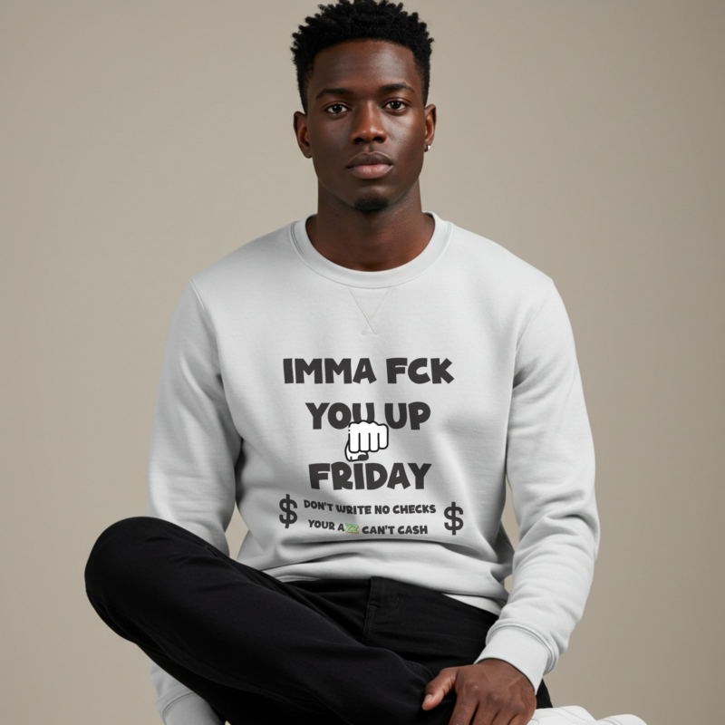 Men's "IMMA FUCK YOU UP FRIDAY" Sweatshirt - Your Go-To for Weekend Domination