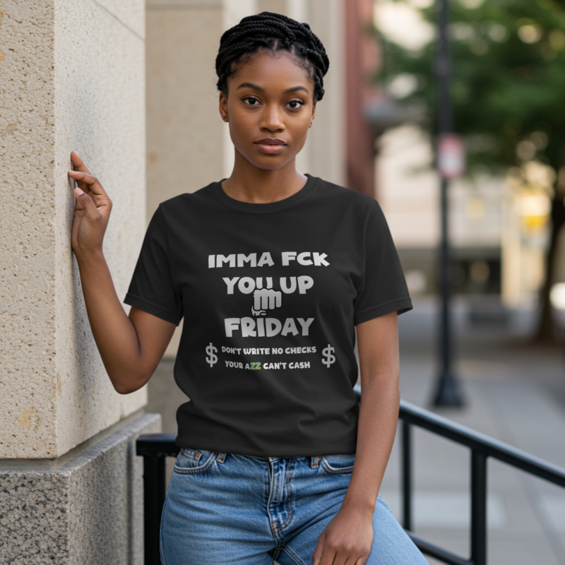 Women's "IMMA FUCK YOU UP FRIDAY" Tee - Your Weekend Power-Up!