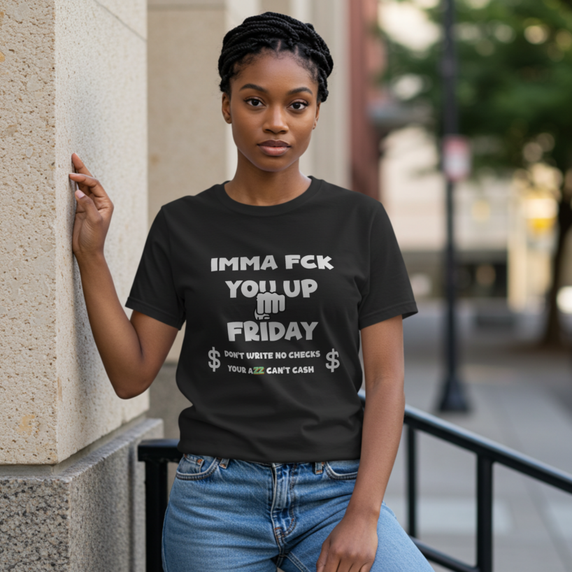 Women's "IMMA FUCK YOU UP FRIDAY" Tee - Your Weekend Power-Up!
