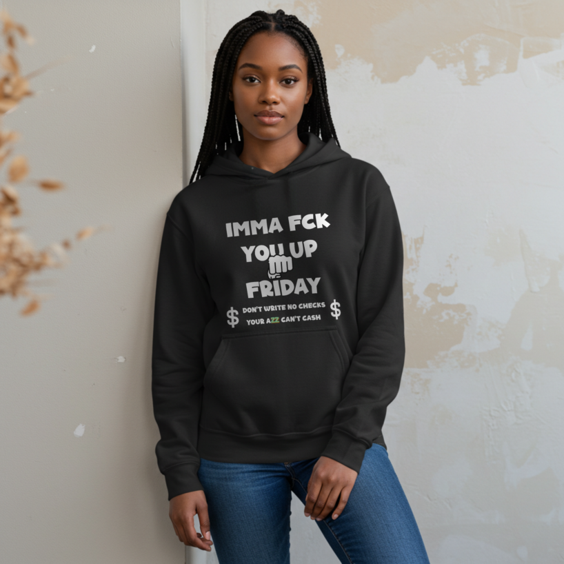 Women's "IMMA FUCK YOU UP FRIDAY" Hoodie - Own Your Weekend in Style