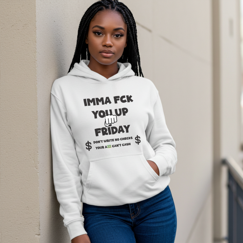 Women's "IMMA FUCK YOU UP FRIDAY" Hoodie - Own Your Weekend in Style - Image 2