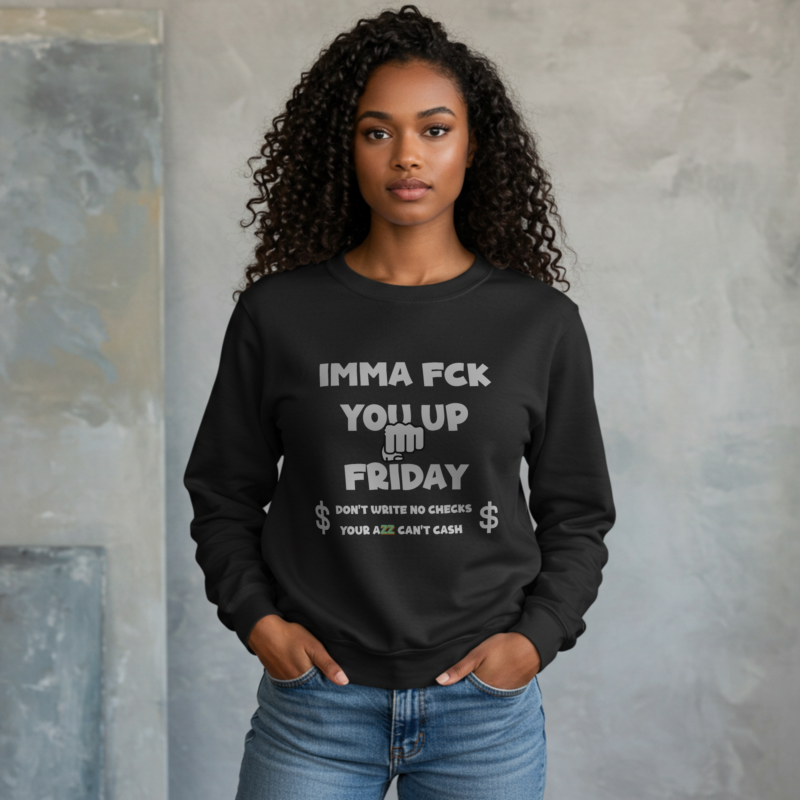 Women's "IMMA FUCK YOU UP FRIDAY" Sweatshirt - Conquer Your Weekend Comfortably